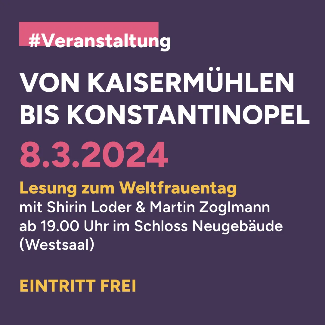 Veranstaltungstipp: VON KAISERMÜHLEN BIS KONSTANTINOPEL 8.3.2024
